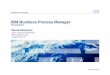 IBM Business Process Manager · 5 Discover the value of IBM Business Process Manager 5 IBM BPM V7.5 • IBM Middleware, 3rd party systems, and granular BPEL visibility
