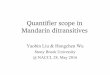 Quantifier scope in Mandarin ditransitives scope in Mandarin ditransitives Yaobin Liu & Hongchen Wu Stony Brook University @ NACCL 28, May 2016 1. Introduction Scope-rigid language