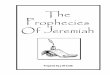 The Prophecies Of Jeremiah€¦ · Outline of the Prophecies Of Jeremiah (Chapters in parentheses) A) Jeremiah’s call and commission (1) B) Jeremiah’s prophecies during the reign