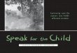 Speak for the Child - bettercarenetwork.org for the... · Speak for the Child’s goal is to improve the physical, cognitive, and ... Table 10: What caregivers like about caregiver