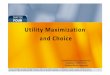 Utility Maximization and Choice - University at Albany, SUNYby872279/micro/Slides/utility2.… ·  · 2014-09-02Utility Maximization and Choice ... • Nothing in the model prevents