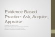 Evidence Based Practice - California Association for Nurse … Conference... ·  · 2016-02-29OR interview) AND barrier AND qualitative ... Quantitative Study Designs • Case Series