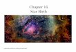 Chapter 16 Star Birth - Physics and Astronomy - Western ...basu/teach/ast021/slides/chapter16.pdfChapter 16 Star Birth 16.1 Stellar Nurseries • Our goals for learning • Where do