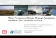 Water Resources Climate Change Adaptation Based on …€¦ · Water Resources Climate Change Adaptation Based on Best Available Science Kate White, PhD, PE | Lead, Climate Preparedness