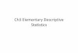 Ch3 Elementary DescriptiveCh3 Elementary …mduan/stat3411/ch3.pdfCh3 Elementary DescriptiveCh3 Elementary Descriptive Statistics. Section 3.1: Elementary Graphical Treatment of DataTreatment