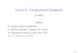 Lecture 5: Computational Complexityocw.nctu.edu.tw/upload/classbfs121109085675369.pdfLecture 5: Computational Complexity (3 units) ... I Optimization: maxfcTx j x 2 Sg; ... problems