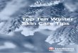 THE LONDON DERMATOLOGIST’S: Top Ten Winter Skin Care Tips · Skin Care Tips the london dermatologist THE LONDON DERMATOLOGIST’S: Moisturise More page 1 ... continues to be a problem