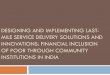 DESIGNING AND IMPLEMENTING LAST- MILE SERVICE … Inclusion.pdf · designing and implementing last-mile service delivery solutions and innovations: financial inclusion of poor through