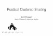 Practical Clustered Shading - Humus · Practical Clustered Shading History of lighting in the Avalanche Engine Why Clustered Shading? Adaptations for the Avalanche Engine Performance