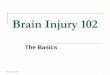 Brain Injury 102 - Vermontasd.vermont.gov/.../TBI_Trng-Module2-BrainInjury102AnswerKey.pdf · 7. Scanning speech. ... Brain Injury 102 6. Types of Traumatic Brain Injuries. TBI 