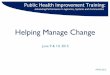 Helping Manage Change - Continual Impact€¦ · Helping Manage Change ... See Transition Curve in the Appendix. Thoughts about the ... areas of work process, work setting and knowledge/skills;