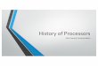 History of Processors - gab.wallawalla.educurt.nelson/cptr380/history/2018... · •1960’s processors were built using discrete ... Timeline 1968 - 1969 •Intel Corporation founded