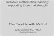 Inclusive mathematics teaching: supporting those that struggle · Inclusive mathematics teaching: supporting those that struggle The Trouble with Maths! Judy Sayers PhD, FHEA Stockholm