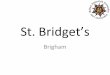 St. Bridget’s ·  · 2015-05-27Rev. John Wordsworth ‘John Wordsworth (1803 -1875), ... charisma and talent, ... The total number of Male Occupiers in 1866 was 1,571, 