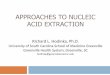 APPROACHES TO NUCLEIC ACID EXTRACTION - … - Hodinka...APPROACHES TO NUCLEIC ACID EXTRACTION Richard L. Hodinka, Ph.D. University of South Carolina School of Medicine Greenville 
