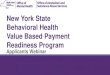New York State Behavioral Health Value Based Payment ... · New York State Behavioral Health Value Based Payment ... and primary care practices, ... • Responsible to properly submit