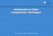 Introduction to Video Compression Techniques - … to Video Compression Techniques Slides courtesy of Tay Vaughan ‐”Making Multimedia Work” Agenda 