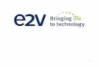 E2V –About us - Home - Technical Communitycommunity.avnet.com/avnet/attachments/avnet/TechDis… ·  · 2017-04-21of RF & microwave, and semiconductor based products and solutions