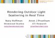 Rendering Outdoor Light Scattering in Real Time - AMDdeveloper.amd.com/wordpress/media/2012/10/GDC_02_HoffmanPreeth… · make better games Atmospheric Light Scattering • Is caused