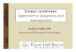 Approach to diagnosis and management - UNT Health …ce.unthsc.edu/assets/1354/11. Tremor Syndromes - Fadil.pdf · Approach to diagnosis and management ... Tremor present mainly at
