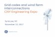Grid codes and wind farm interconnections CNY … codes and wind farm interconnections CNY Engineering Expo Syracuse, NY November 13, ... PSSE) Transient analysis ... –STATCOM –Synchronous