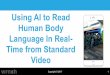 Using AI to Read Human Body Language In Real- Time from ...on-demand.gputechconf.com/gtcdc/2017/presentation/dc7174-paul... · Language In Real-Time from Standard Video. ... 80% of
