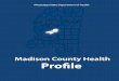 Madison County Health Proöle - msdh.ms.govmsdh.ms.gov/msdhsite/files/profiles/Madison.pdfMadison County Health Profile Mississippi County Health Profile Project Team Lei Zhang, PhD,