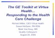 The GE Toolkit at Virtua Health Responding to the Health …€¦ ·  · 2004-08-24The GE Toolkit at Virtua Health... Responding to the Health ... Patients diagnosed as “Respiratory