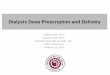 Dialysis Dose Prescription and Delivery - … Dose Prescription and Delivery . Dose in RRT: ... 618 patients enrolled in a ... O overload combined with loss of lean