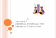 CHAPTER 7 CHEMICAL FORMULAS AND … 7.1 AND 7.2 DAY1 CHEMICAL NAMES AND FORMULAS ... List the rules for assigning oxidation numbers. ! Give the oxidation number for each element in