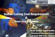 Indian Coking Coal Requirement Sourcing Options Coking Coal Requirement... · Mozambique Tete/Moatize Appalachia ... Not conducive for Indian market due to obvious logistic ... Was