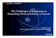 The Challenges of Regulating an Expanding Nuclear … Challenges of Regulating an Expanding Nuclear Industry in Canada Barclay Howden Director General, Nuclear Cycle & Facilities Regulation