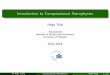 Introduction to Computational Astrophysics - uni …htodt/ca/ca1.pdf · H. Todt (UP) Computational Astrophysics SoSe 2018 24 / 61. Logicalvariables bool b ; intrinsicdatatype,haseﬀectivelyonlytwodiﬀerentvalues: