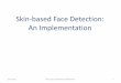 Skin-based Face Detection: An Implementation 2011/Lec5.… · Skin-based Face Detection: An Implementation . 1/27/2011 ECE 523: Introduction to Biometrics 2 Outline ... Computer Vision