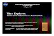 Titan Explorer - Lunar and Planetary Institute · Titan Explorer: The Next Step in the Exploration of a Mysterious World ... NRA-03-OSS-01 (Submitted on 6/10/2005) Presented by: William