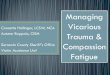 Managing Vicarious Autumn Roppolo, CISM Trauma - … Trauma.pdf · Autumn Roppolo, CISM ... Managing Vicarious Trauma & Compassion Fatigue ... tool. (Please see other attachments