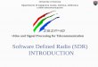 Software Defined Radio (SDR) INTRODUCTION - ISIP40 · Software defined radio is a term originally coined by ... Digital Modular Radio ... radio in which communication systems are