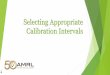 Selecting Appropriate Calibration Intervals - AASHTO …aashtoresource.org/docs/default-source/newsletter/calibration... · Selecting Appropriate Calibration Intervals. Sources 