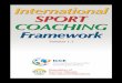 International Sport Coaching Framework - icce.ws · JOIN US IN OUR MISSION The publication of version 1.1 of the International Sport Coaching Framework marks a watershed in the development