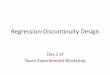 Regression Discontinuity Design - Northwestern University · Agenda • Design Overview • Estimation approaches • Addressing threats to validity • Example 1: Shadish, Galindo,