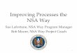 Improving Processes the NSA Way - … · Improving Processes the NSA Way ... national security systems and to produce foreign signals intelligence information: ... – Gate pass/fail