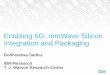 Enabling 5G: mmWave Silicon Integration and Packaging · Enabling 5G: mmWave Silicon Integration and Packaging ... Ericsson: E. Dahlman, ... (Si-Based Phased-Array Tiles for Multifunction