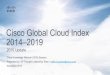 Cisco Global Cloud Index 2014–2019 · Cisco Knowledge Network (CKN) Session Presented by: SP Thought Leadership Team / traffic-inquiries@cisco.com November 2015 2015 Update Cisco