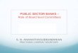 PUBLIC SECTOR BANKS - CAFRAL · PUBLIC SECTOR BANKS – ... compliance with Banking Companies Act, Circulars issued by RBI and ... depending upon the rules and regulations framed