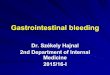 Gastrointestinal bleeding - Semmelweis Egyetem | Kutatósemmelweis.hu/belgyogyaszat2/files/2015/12/2015_I_felev_blokk_V... · Upper GI bleeding- UGIB Crampy abdominal pain, hyperact