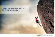 ORACLE ON ORACLE IN THE CLOUD · ORACLE IN THE CLOUD BENEFITS ARE SIGNIFICANT ... 10 Oracle on Oracle in the cloud – May 14, ... Web application firewall Defence in depth
