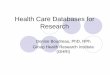 Health Care Databases for Research€¦ · Health Care Databases for Research Denise Boudreau, PhD, ... research capabilities of its member organizations ... ISPE’s Good Pharmacoepidemiology