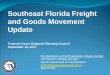 Southeast Florida Freight and Goods Movement Update Presentation.pdf · statewide passenger rail network and enhanced transit ... 2008 US 27 Rail Preliminary Assessment ... 255 acres