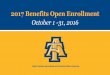 2017 Benefits Open Enrollment - NCAT · 2017 Benefits Open Enrollment October 1 ... Overview of Health Plan Options CDHP 85/15 with HRA Enhanced ... Active members have three opportunities