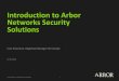 Introduction to Arbor Networks Security Solutionsmedia.gswi.westcon.com/media/WestconSecurityItaly/Dream IT 2016... · Introduction to Arbor Networks Security Solutions ... Enterprise